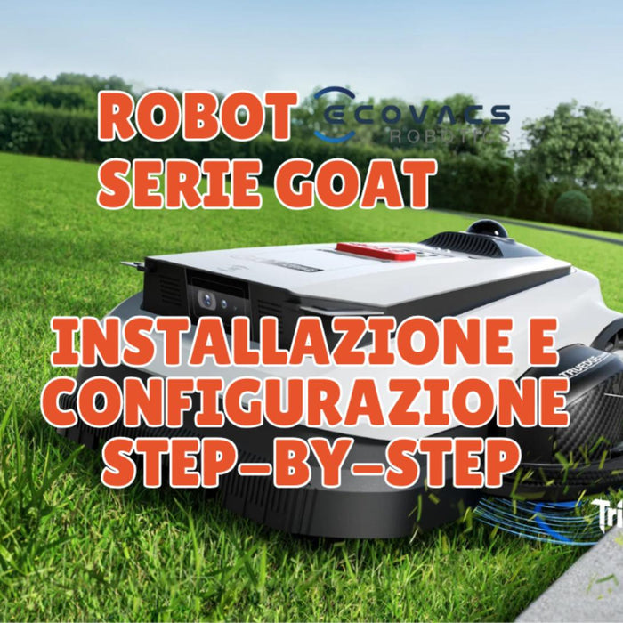 Robot Tagliaerba Senza Filo e Senza Antenna: è difficile da installare? Ecco la guida passo-passo ai nuovi Ecovacs GOAT